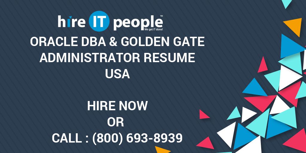 Oracle DBA Golden Gate Administrator Resume Hire IT People We Get