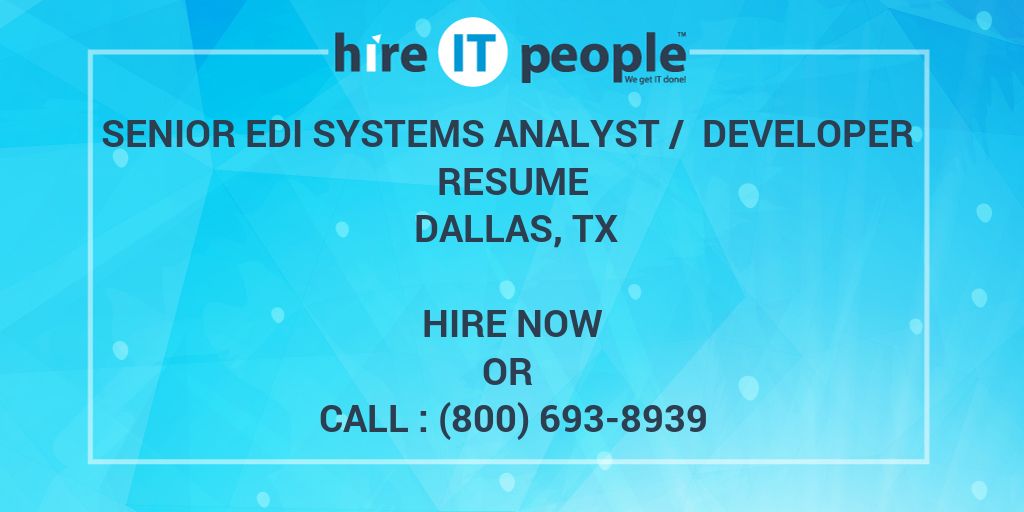 Senior EDI Systems Analyst / Developer Resume Dallas, TX - Hire IT ...