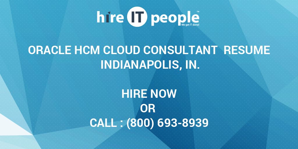 Oracle HCM Cloud Consultant Resume Indianapolis IN. Hire IT