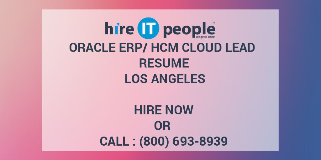 Oracle ERP HCM Cloud Lead Resume Los Angeles Hire IT People We