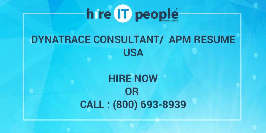 Dynatrace Consultant APM Resume Hire IT People We get IT done