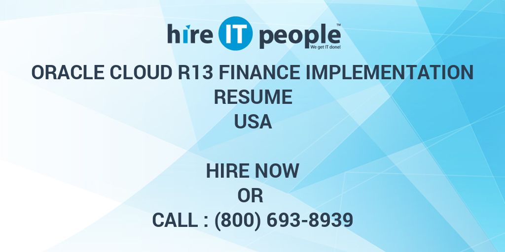 Oracle Cloud R13 Finance Implementation Resume Hire IT People