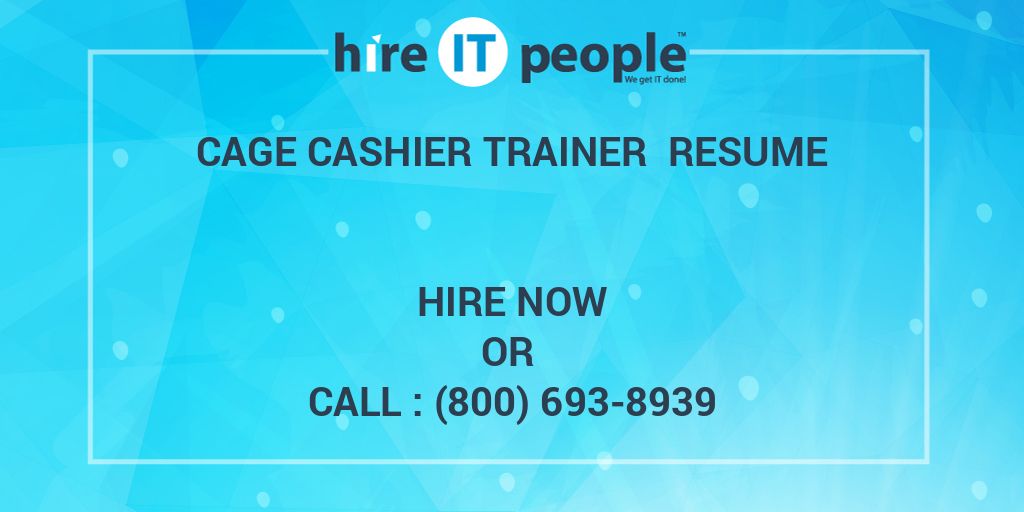 cage-cashier-trainer-resume-hire-it-people-we-get-it-done