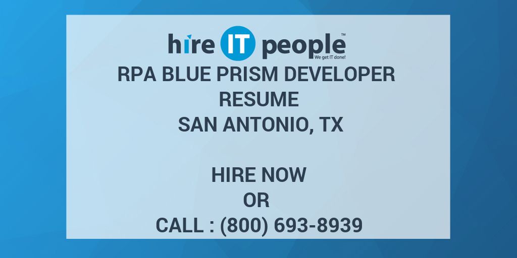 Rpa Blue Prism Developer Resume San Antonio Tx Hire It People We Get It Done 