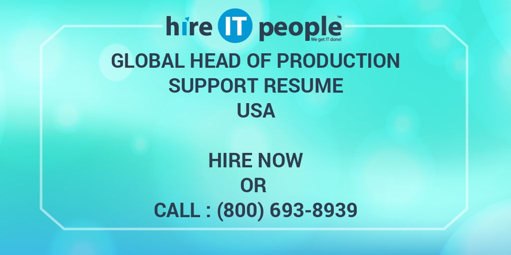 global-head-of-production-support-resume-hire-it-people-we-get-it-done