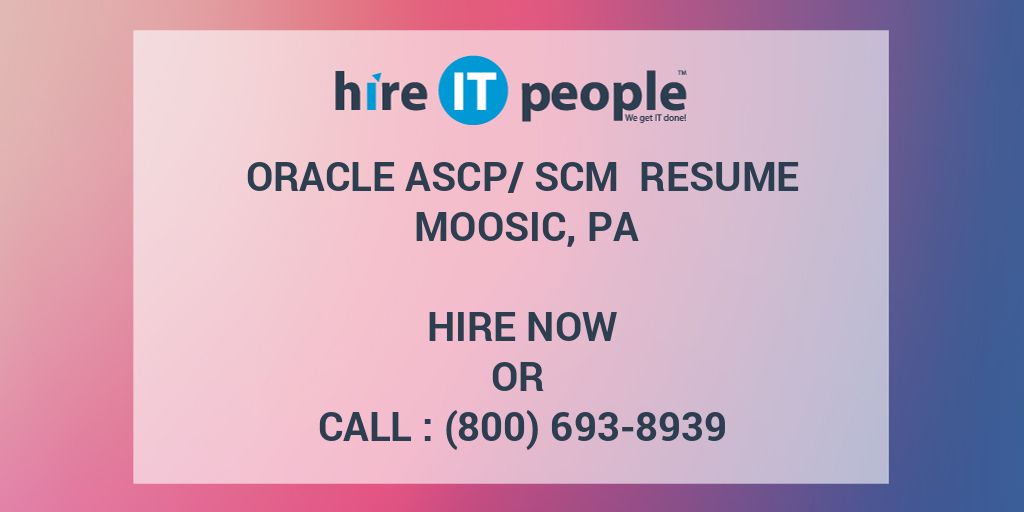 Oracle ASCP SCM Resume Moosic PA Hire IT People We Get IT Done