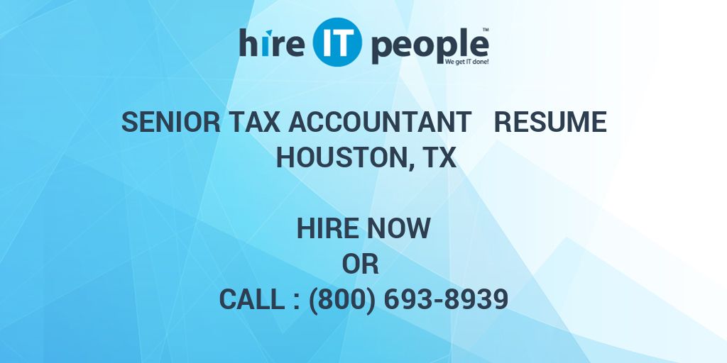 senior-tax-accountant-resume-houston-tx-hire-it-people-we-get-it-done