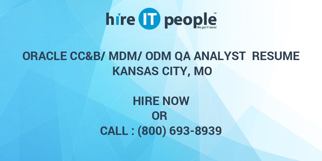 Oracle CC&B/MDM/ODM QA Analyst Resume Kansas City, MO - Hire IT People ...