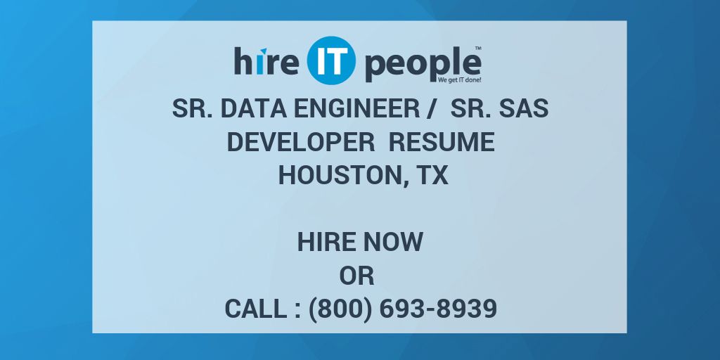 Sr Data Engineer Sr Sas Developer Resume Houston Tx Hire It People We Get It Done