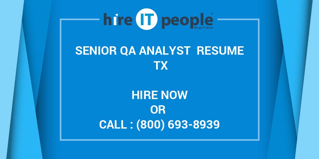 Senior QA Analyst Resume TX - Hire IT People - We get IT done