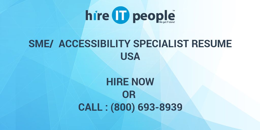 SME/ Accessibility Specialist Resume Hire IT People We get IT done