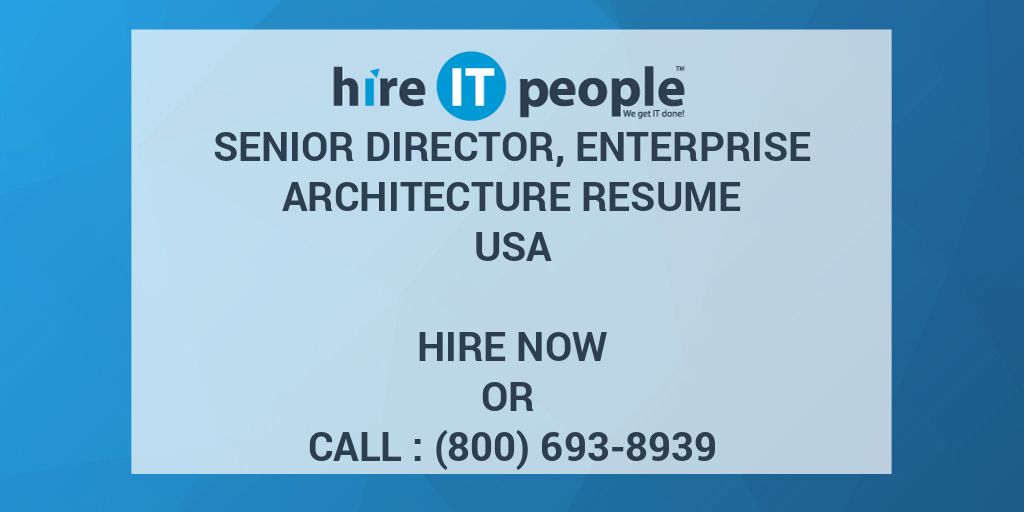 senior-director-enterprise-architecture-resume-hire-it-people-we