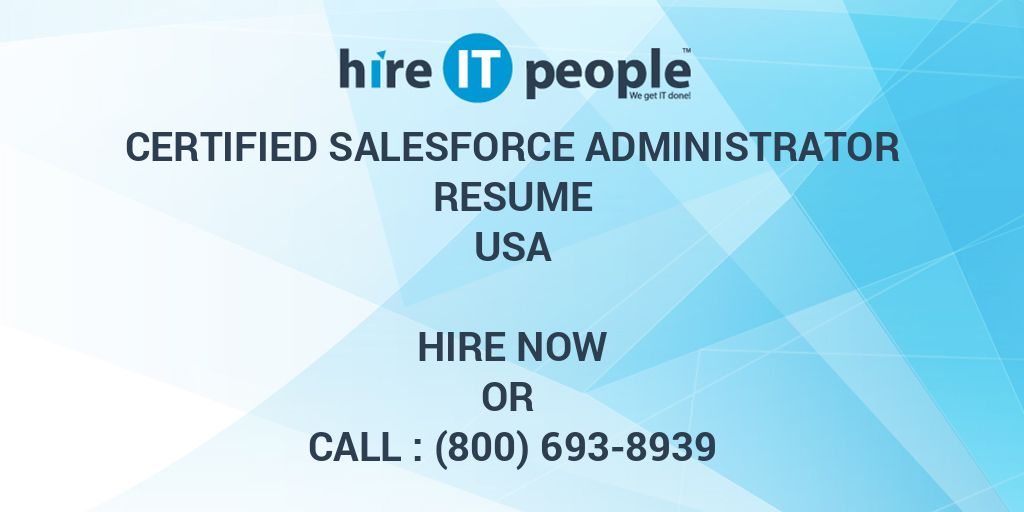 Certified Salesforce Administrator Resume - Hire IT People - We get IT done