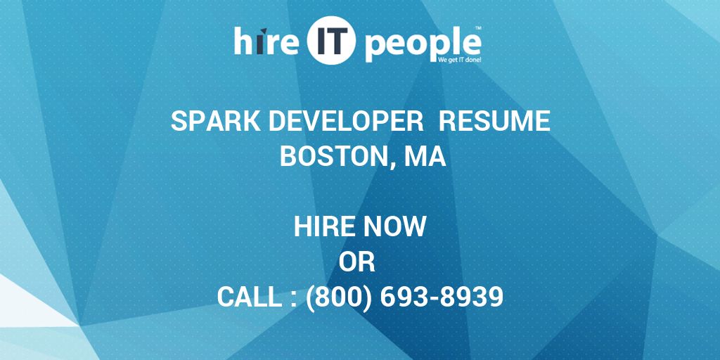 Spark Developer Resume Boston, MA Hire IT People We get IT done