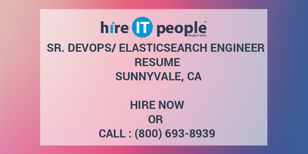 Sr. Devops/Elasticsearch Engineer Resume Sunnyvale, CA - Hire IT People ...