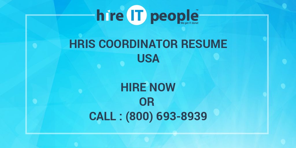 HRIS Coordinator Resume - Hire IT People - We get IT done