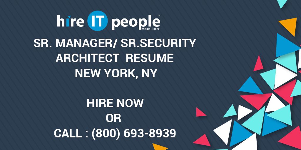 Sr Manager Sr Security Architect Resume New York Ny Hire It People We Get It Done