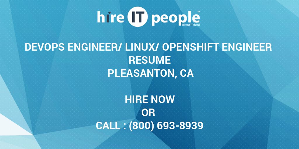 DevOps Engineer/Linux/OpenShift Engineer Resume Pleasanton, CA Hire