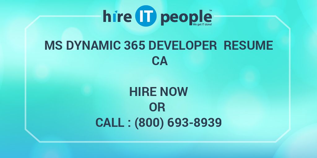 MS Dynamic 365 Developer Resume CA - Hire IT People - We get IT done