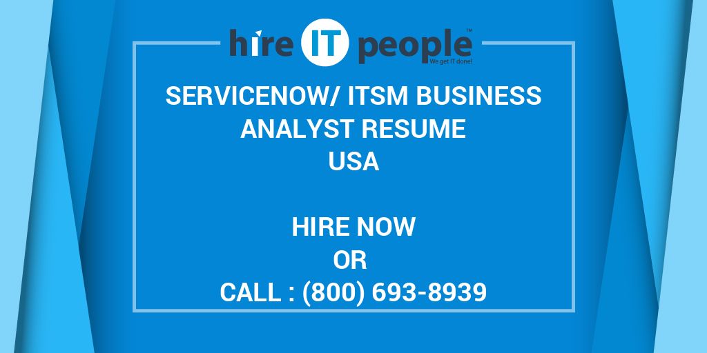 ServiceNow/ITSM Business Analyst Resume - Hire IT People - We get IT done