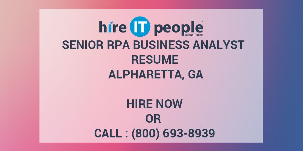 Senior RPA Business Analyst Resume Alpharetta, GA Hire