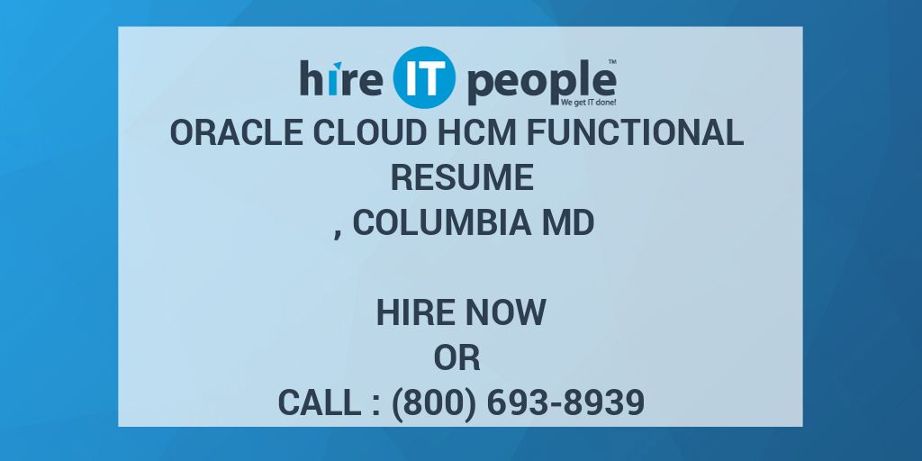 oracle-cloud-hcm-functional-resume-columbia-md-hire-it-people-we