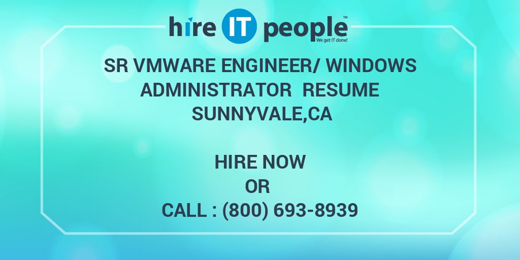 Sr VMware Engineer/Windows Administrator Resume SunnyVale,CA - Hire IT ...