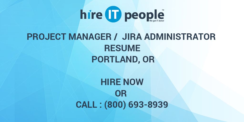 Project Manager / JIRA Administrator Resume Portland, OR - Hire IT ...