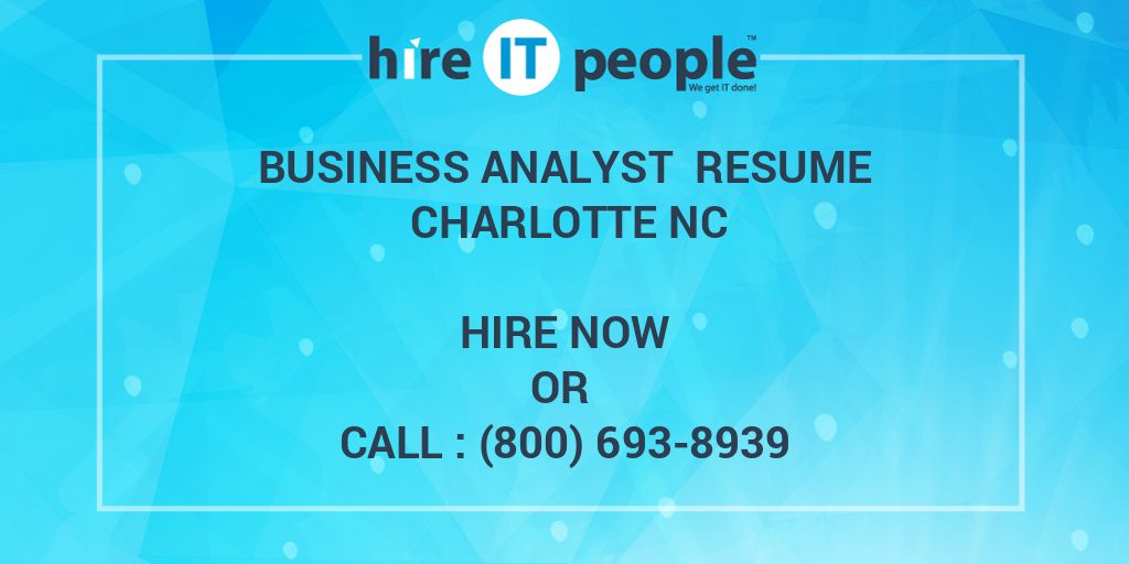 Business Analyst Resume Charlotte NC Hire IT People We get IT done