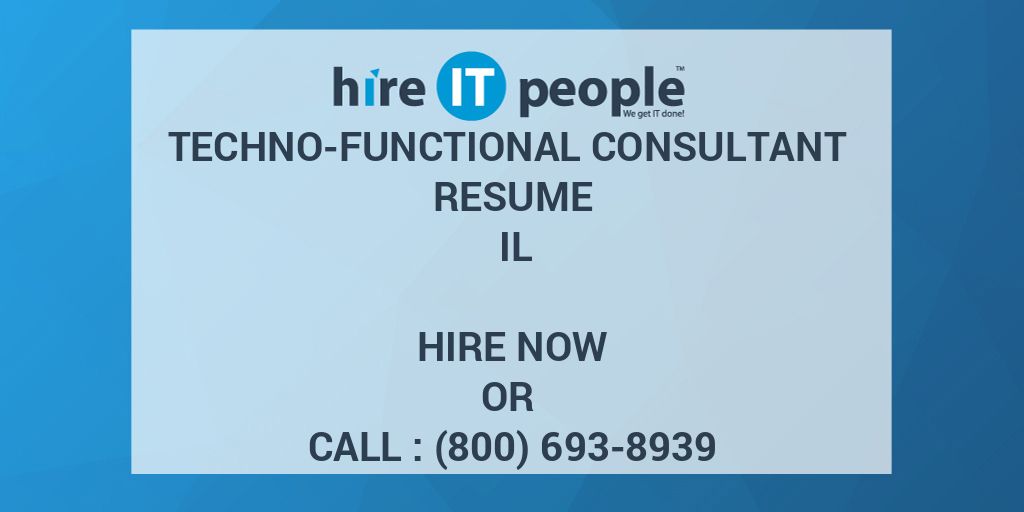 Techno Functional Consultant Resume IL Hire IT People We Get IT Done