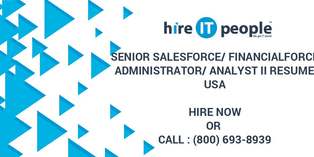 Senior Salesforce FinancialForce Administrator Analyst II Resume Hire 