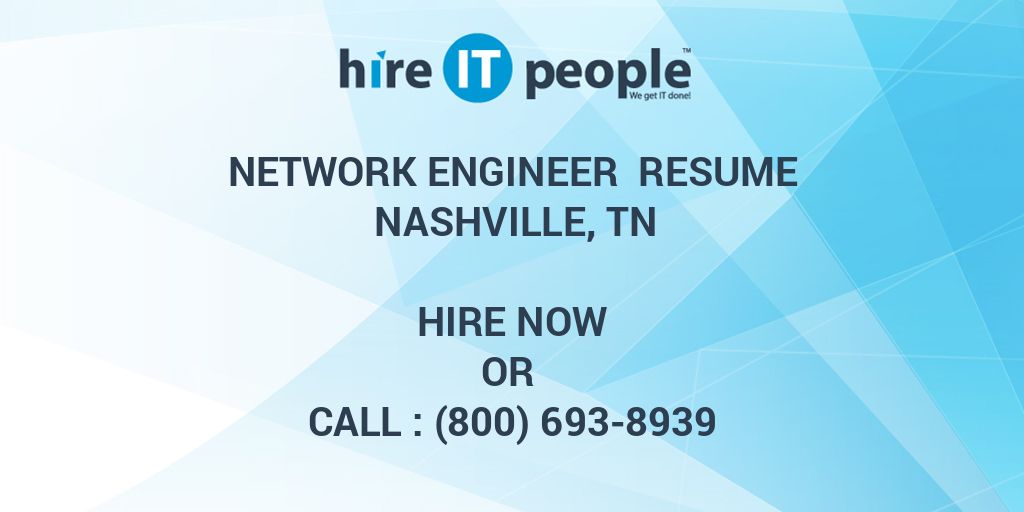 Network Engineer Resume Nashville, TN Hire IT People We get IT done