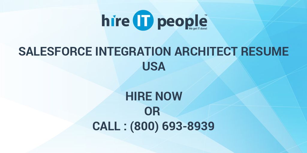 Salesforce Integration Architect Resume - Hire IT People - We get IT done