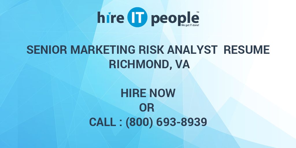 Senior Marketing Risk Analyst Resume Richmond, VA - Hire IT People - We get IT done