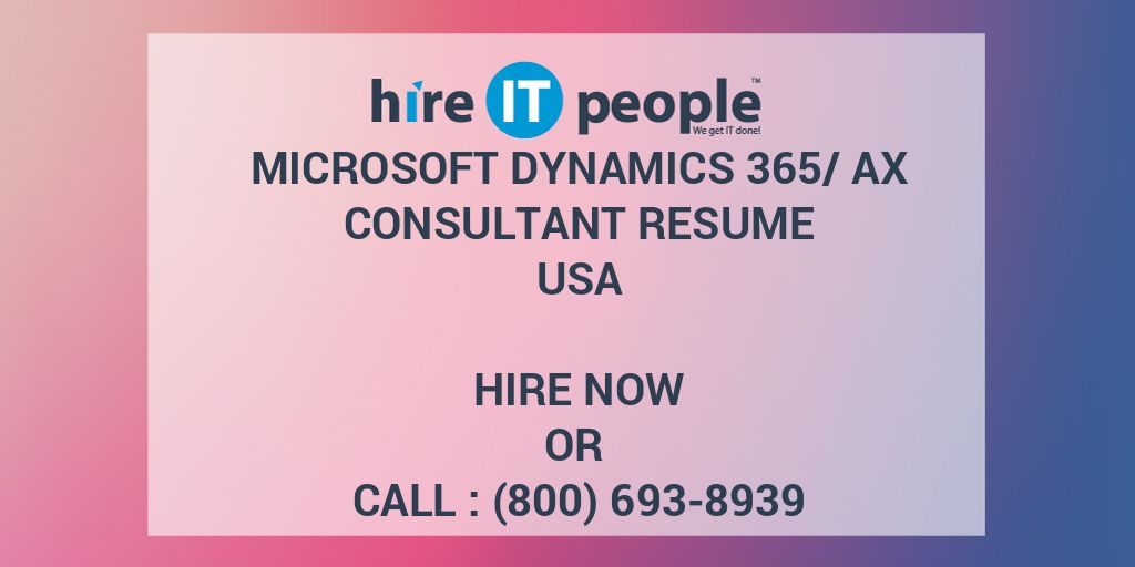 Microsoft Dynamics 365 AX Consultant Resume Hire IT People We Get 