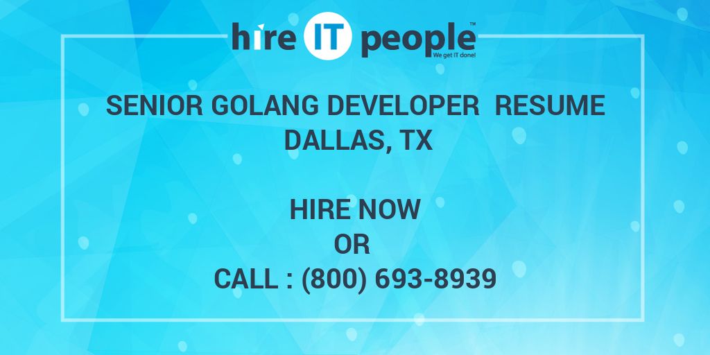 Senior Golang Developer Resume Dallas, TX Hire IT People We get IT done