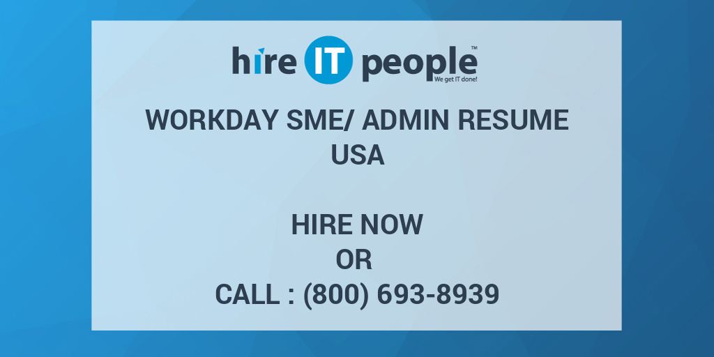 workday-sme-admin-resume-hire-it-people-we-get-it-done