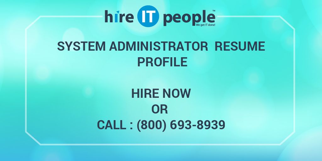 System Administrator Resume Profile - Hire IT People - We get IT done