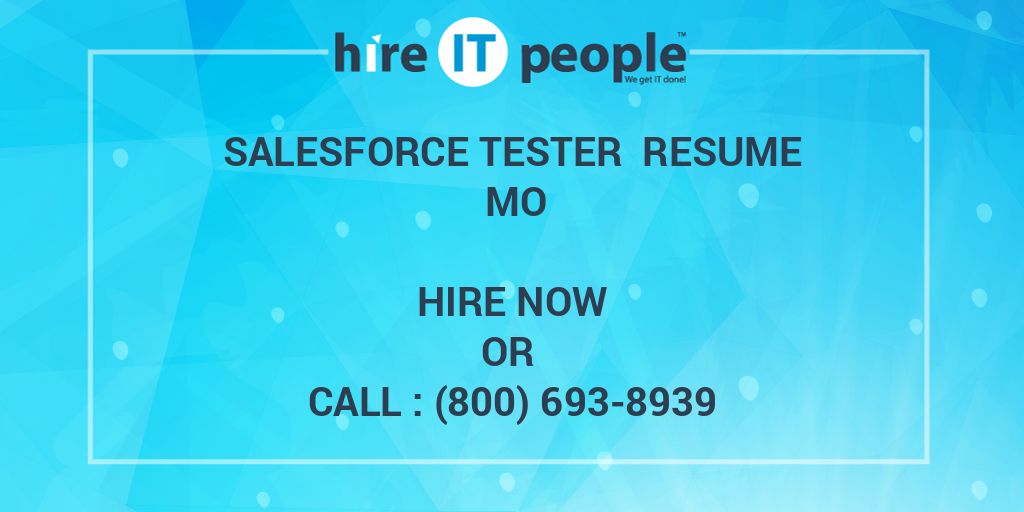 Salesforce Tester Resume MO - Hire IT People - We get IT done