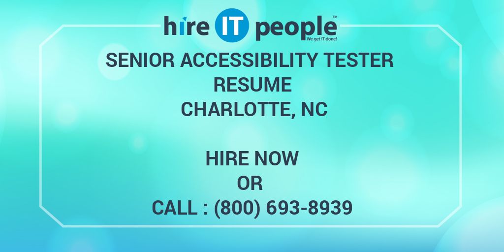 Senior Accessibility Tester Resume Charlotte, NC Hire IT People We