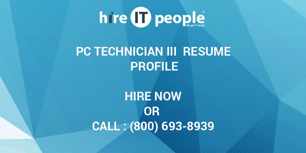 pc-technician-iii-resume-profile-hire-it-people-we-get-it-done