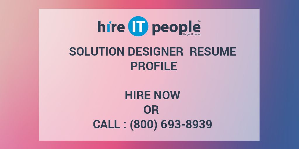 Solution Designer Resume Profile Hire IT People We get IT done