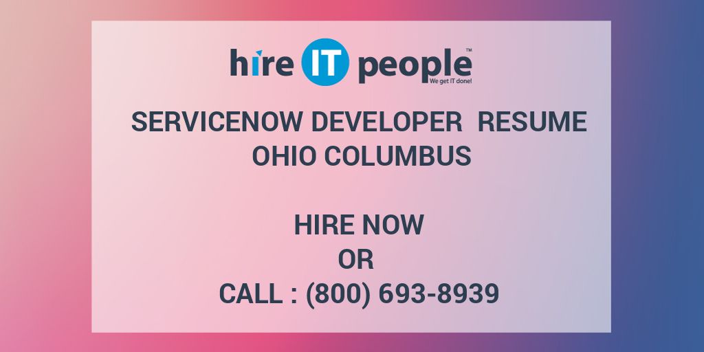 SERVICENOW DEVELOPER Resume Ohio Columbus Hire IT People We get IT done