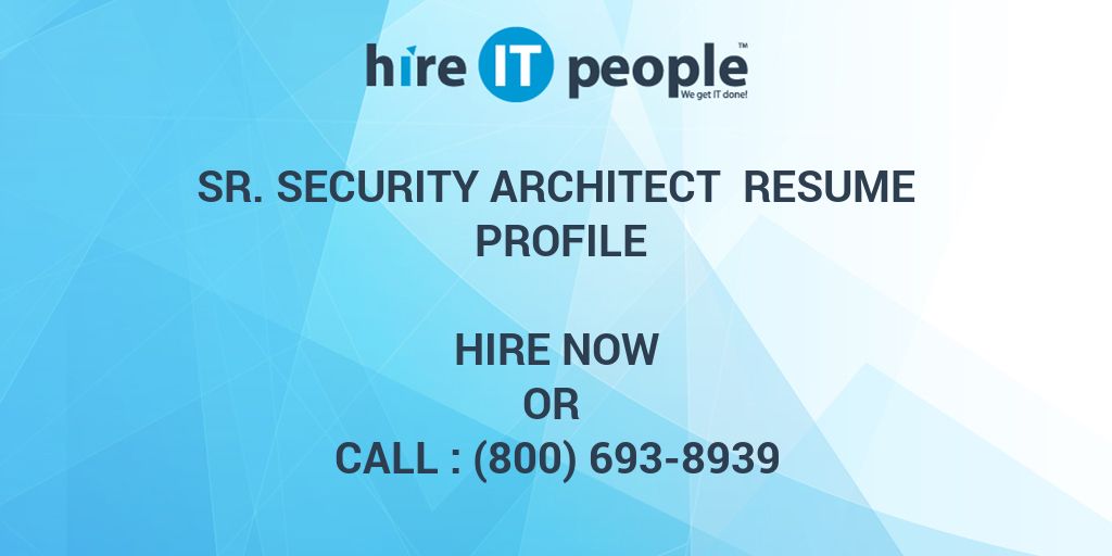 Sr Security Architect Resume Profile Hire It People We Get It Done