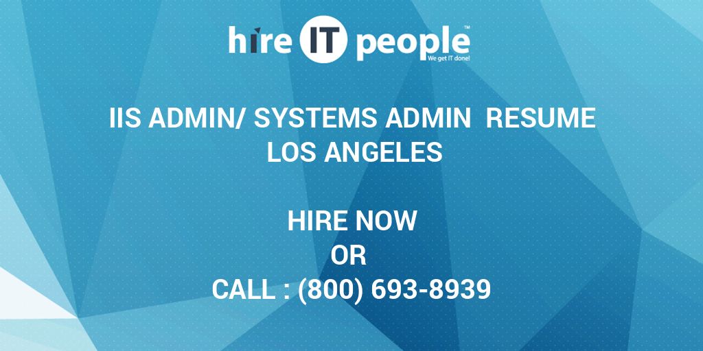 Iis Adminsystems Admin Resume Los Angeles Hire It People We Get It 6020