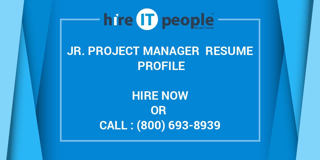 Jr. Project Manager Resume Profile Hire IT People We get IT done