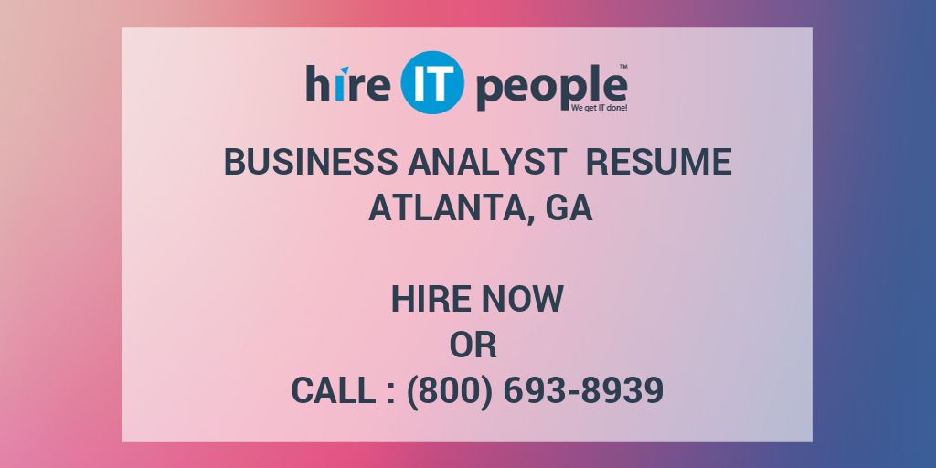 business-analyst-resume-atlanta-ga-hire-it-people-we-get-it-done