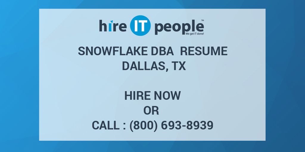 Snowflake DBA Resume Dallas, TX Hire IT People We get IT done