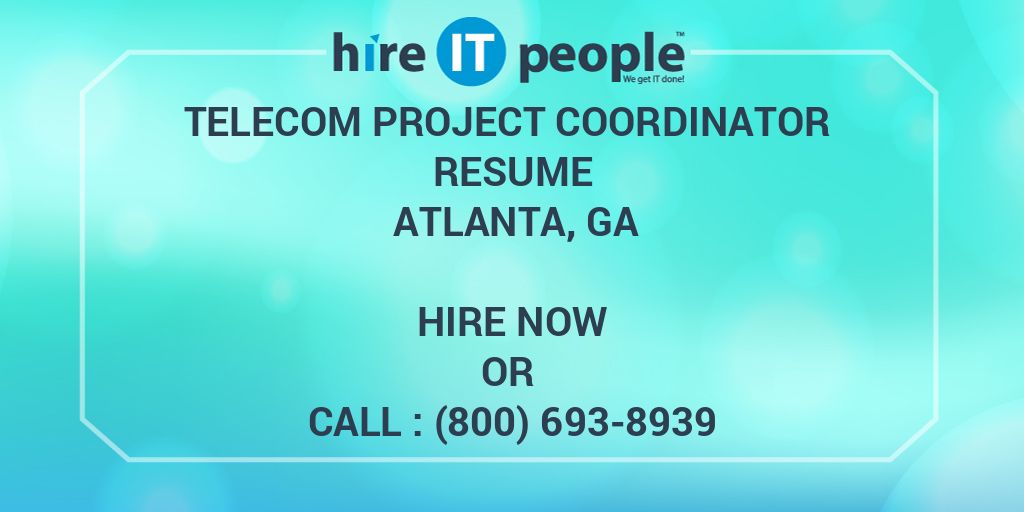 TELECOM PROJECT COORDINATOR Resume ATLANTA GA Hire IT People We 