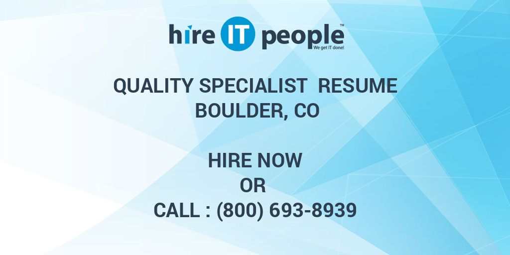 Quality Specialist Resume Boulder, CO Hire IT People We get IT done